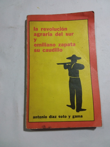 La Revolución Agraria Del Sur Y Emiliano Zapata- A Díaz Soto