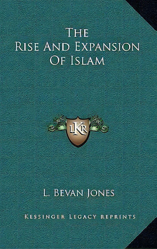 The Rise And Expansion Of Islam, De L Bevan Jones. Editorial Kessinger Publishing, Tapa Dura En Inglés