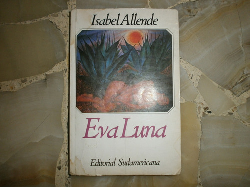Eva Luna Isabel Allende Editorial Sudamericana Sa Bs As 1987