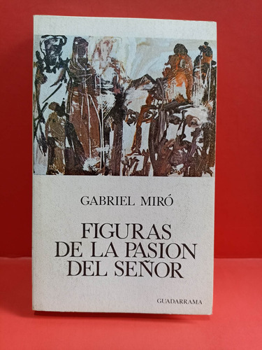 Figuras De La Pasión Del Señor Gabriel Miró E. Guadarrama 