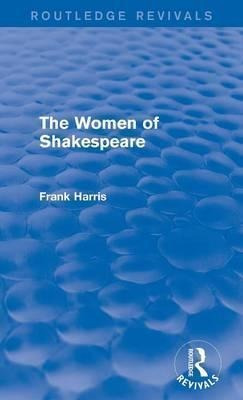 The Women Of Shakespeare - Frank Harris