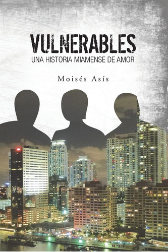 Libro: Vulnerables: Una Historia Miamense De Amor (spanish E