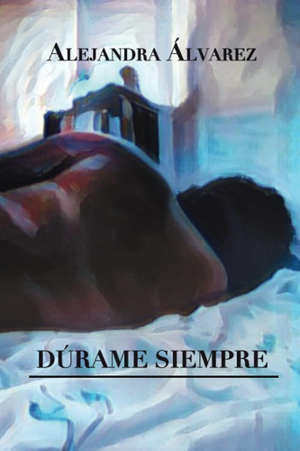 Libro: Durame Siempre (spanish Edition)