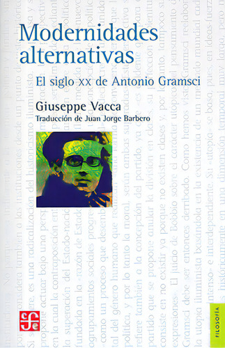 Modernidades Alternativas: El Siglo Xx De Antonio Gramsci, De Guiseppe Vacca. 6071676283, Vol. 1. Editorial Editorial Fondo De Cultura Económica, Tapa Blanda, Edición 2022 En Español, 2022