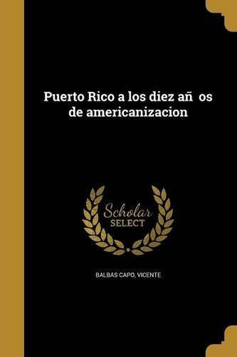 Libro Puerto Rico A Los Diez Años De Americanizacion (s Lhs4