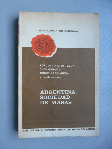 Argentina, Sociedad De Masas - Di Tella, Germani, Graciarena