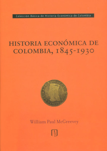 Historia Económica De Colombia 1845  1930