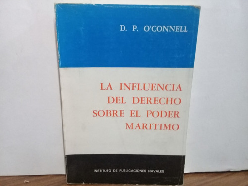 La Influencia Del Derecho Sobre El Poder Maritimo -o'connell