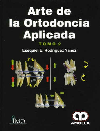 Libro Arte De La Ortodoncia Aplicada - 2 Tomos De Esequiel E