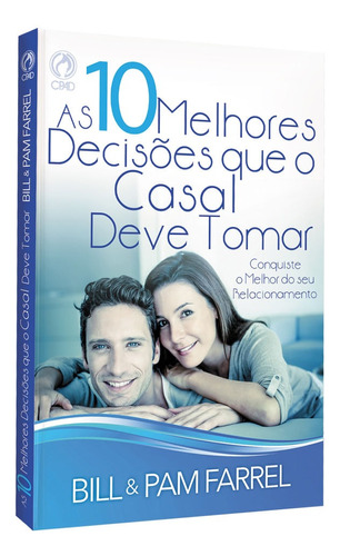 As dez melhores decisões que o casal deve tomar, de Bill. Editora Casa Publicadora das Assembleias de Deus, capa mole em português, 2016