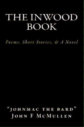 The Inwood Book: Poems, Short Stories, & A Novel, De Mcmullen, Barbara E.. Editorial Createspace, Tapa Blanda En Inglés
