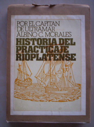 Historia Del Practicaje Rioplatense Albino C. Morales