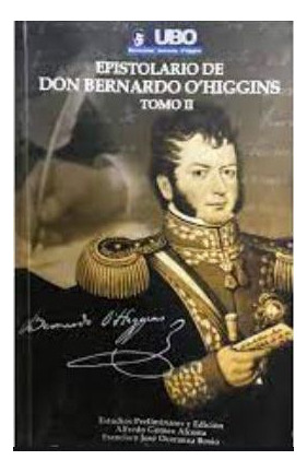 Epistolario General De Bernardo O'higgins.  Tomo Ii