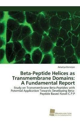Libro Beta-peptide Helices As Transmembrane Domains : A F...