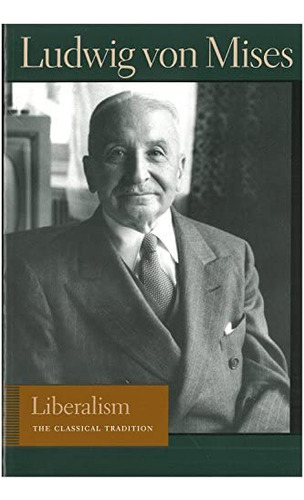 Liberalism: The Classical Tradition (liberty Fund Library Of The Works Of Von Mises), De Mises, Von. Editorial Liberty Fund, Tapa Blanda En Inglés
