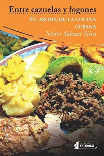 Libro: Entre Cazuelas Y Fogones: El Aroma De La Cocina Cuban