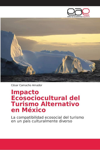 Libro: Impacto Ecosociocultural Del Turismo Alternativo En M