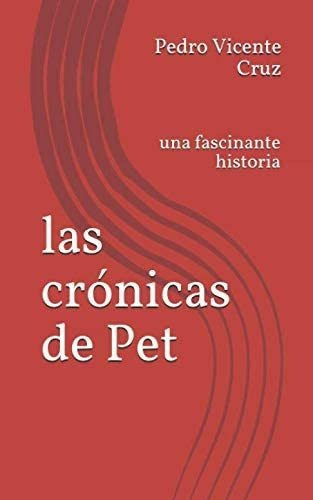 Libro Crónicas Pet Una Fascinante Historia (spanish&..