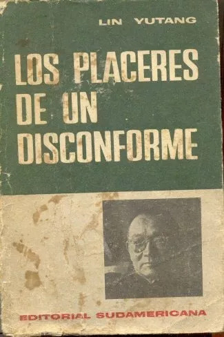 Lin Yutang: Los Placeres De Un Disconforme