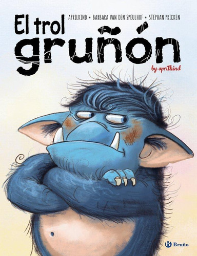 Libro: El Trol Gruñón. Van Den Speulhof, Barbara#aprilkind. 