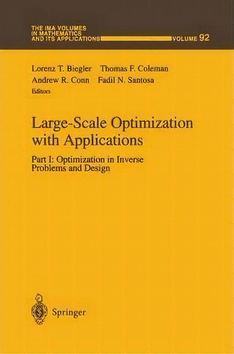 Large-scale Optimization With Applications : Part I: Optimization In Inverse Problems And Design, De L.t. Biegler. Editorial Springer-verlag New York Inc., Tapa Dura En Inglés