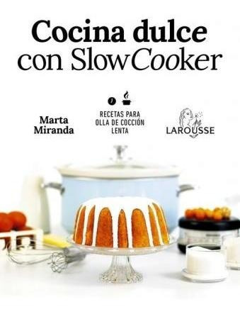 Cocina Dulce Con Slow Cooker : Recetas Para Olla De Cocción