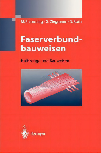 Faserverbundbauweisen: Halbzeuge Und Bauweisen, De Manfred Flemming., Vol. 1. Editorial Springer-verlag Berlin And Heidelberg Gmbh & Co. Kg, Tapa Blanda En Alemán