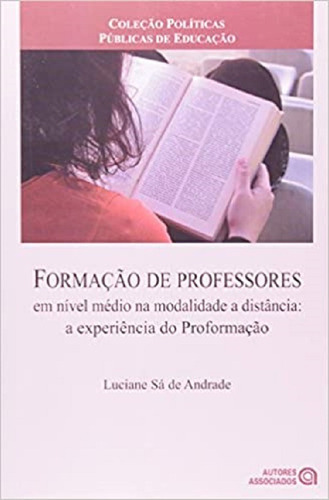 Formação De Professores Em Nível Médio Na Modalidade A Distância: A Experiência Da Proformação, De Luciane Sá De Andrade. Editora Autores Associados, Capa Mole, Edição 1 Em Português, 2011