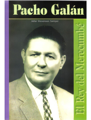 Pacho Galán. El Rey del merecumbé: Pacho Galán. El Rey del merecumbé, de Adlai Stevenson Samper. Serie 9583399640, vol. 1. Editorial La Iguana Ciega, tapa blanda, edición 2006 en español, 2006