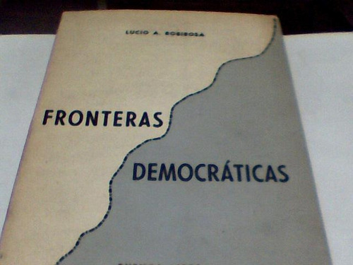 Lucio A. Robirosa - Fronteras Democraticas (c269)