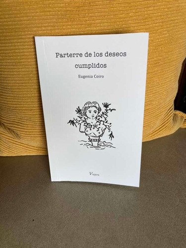 Imagen 1 de 3 de Libro Parterre De Los Deseos Cumplidos Eugenia Coiro