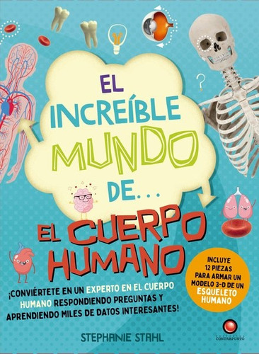 Increible Mundo De El Cuerpo Humano, El, De Stephanie Stahl. Editorial Contrapunto, Tapa Blanda, Edición 1 En Español