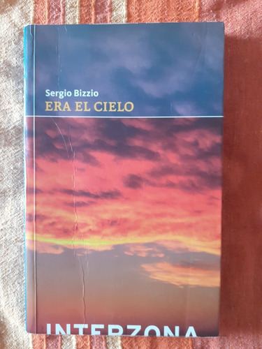 Sergio Bizzio .era El Cielo 