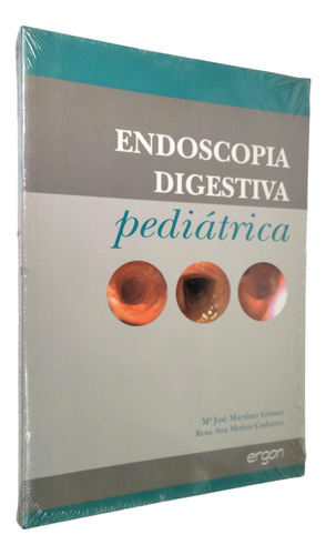 Endoscopia Digestiva Pediátrica Martinez, M.  Muñoz, R.