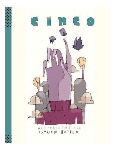 Cinco. Historietas Por Patricio Betteo