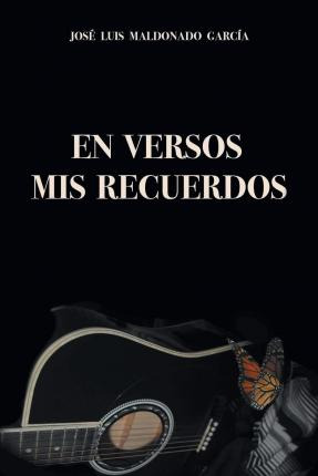 Libro En Versos Mis Recuerdos - Jose Luis Garcia Maldonado