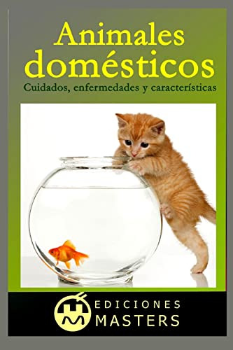 Animales Domesticos: Cuidados, Enfermedades Y Caracteristica