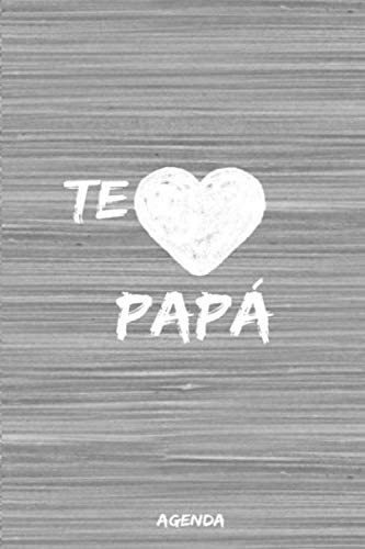 Libro: Te Amo Papá, Agenda: Una Hermosa Idea De Regalo Para