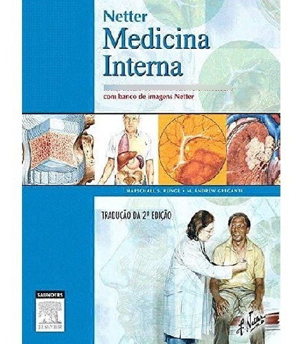 Livro - Netter - Medicina Interna, De Runge, Marschall S./ Andrew, Greganti. Editora Elsevier, Capa Dura Em Português, 2010