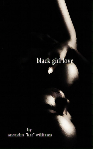 Black Girl Love, De Williams, Anondra Kat. Editorial Createspace, Tapa Blanda En Inglés