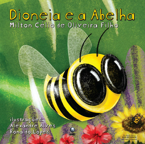 Dioneia e a abelha, de Filho, Milton Célio de Oliveira. Editora Globo S/A, capa mole em português, 2009