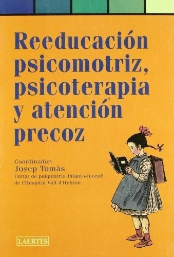 Reeducacion Psotriz Psicoterapia Atencion Precoz, de TOMAS, JOSEP. Editorial Laertes en español