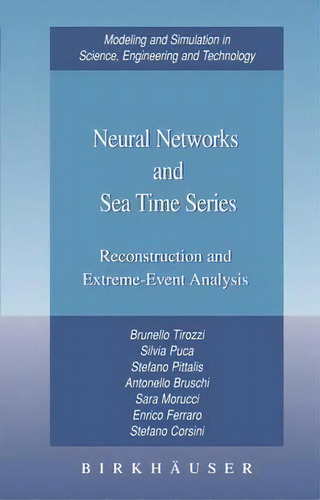 Neural Networks And Sea Time Series : Reconstruction And Extreme-event Analysis, De Brunello Tirozzi. Editorial Birkhauser Boston Inc, Tapa Dura En Inglés
