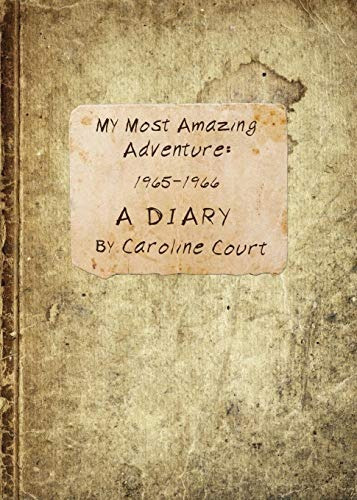 My Most Amazing Adventure 19651966 A Diary