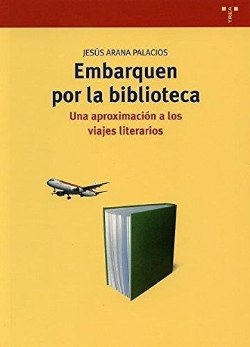 Embarquen Por La Biblioteca.una Aprox A Los Viajes Literario