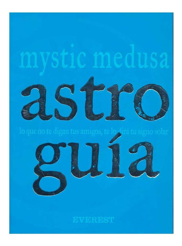 Libro Astro Guia: Lo Que No Te Dicen Tus Amigos, Te Lo Dira