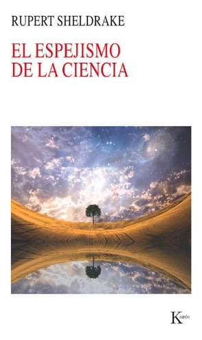 El Espejismo De La Ciencia - Rupert Sheldrake