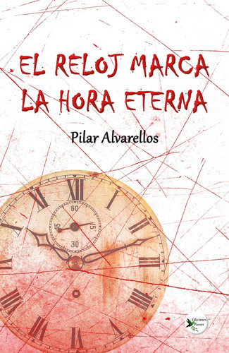 El Reloj Marca La Hora Eterna, De Pilar Alvarellos. Editorial Ediciones Passer, Tapa Blanda En Español, 2022