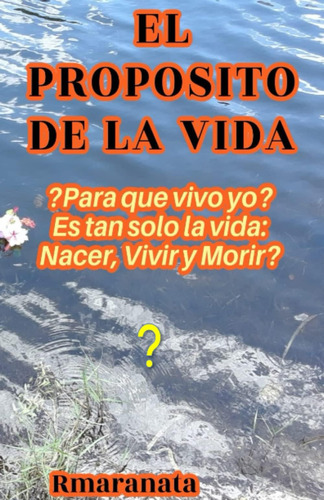 Libro: El Proposito De La Vida: ¿para Que Vivo Yo? (spanish 