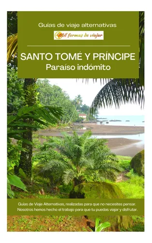 Libro: Santo Tomé Y Príncipe, Paraíso Indómito: Guías De
